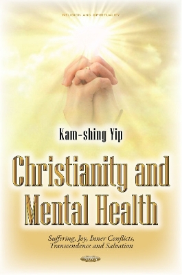 Christianity & Mental Health: Suffering, Joy, Inner Conflicts, Transcendence & Salvation - Yip, Kam-shing