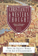 Christianity & Western Thought: A History of Philosophers, Ideas, & Movements - Brown, Colin