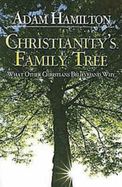 Christianity's Family Tree Participant's Guide: What Other Christians Believe and Why