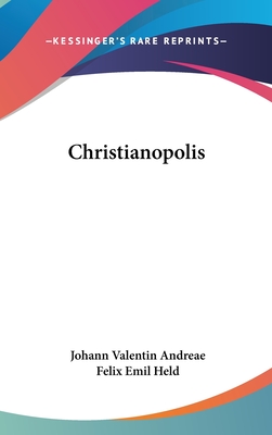 Christianopolis - Andreae, Johann Valentin, and Held, Felix Emil (Translated by)