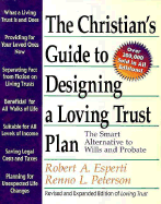 Christian's Guide to Designing a Loving Trust Plan: The Smart Alternative to Wills and Probate