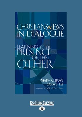 Christians & Jews in Dialogue: Learning in the Presence of the Other - Bass, Mary C. Boys, Sara S. Lee and Dorothy C.