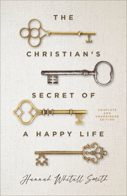 Christian's Secret of a Happy Life - Smith, Hannah Whitall