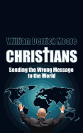 Christians: Sending the Wrong Message to the World