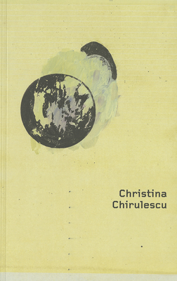 Christina Chirulescu - Chirulescu, Christina, and Von Platen, Eva (Text by), and Seyfarth, Ludwig (Text by)