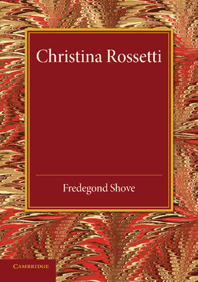 Christina Rossetti: A Study - Shove, Fredegond