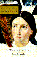 Christina Rossetti: A Writer's Life - 
