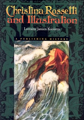 Christina Rossetti and Illustration: A Publishing History - Kooistra, Lorraine Janzen, and Janzen Kooistra, Lorraine