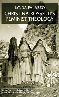 Christina Rossetti's Feminist Theology - Palazzo, L