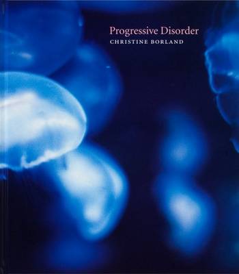 Christine Borland: Progressive Disorder - Brown, Katrina M.