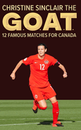 Christine Sinclair the GOAT: 12 famous matches for Canada