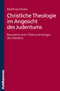 Christliche Theologie Im Angesicht Des Judentums: Bausteine Einer Phanomenologie Des Wartens