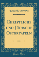 Christliche Und Jdische Ostertafeln (Classic Reprint)