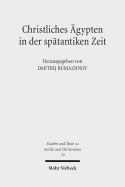 Christliches Agypten in Der Spatantiken Zeit: Akten Der 2. Tubinger Tagung Zum Christlichen Orient (7.-8. Dezember 2007)