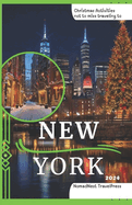 Christmas Activities not to miss travelling to New York 2024: A Pocket Guide: Fun Places to Go, Fun things to do, and Hidden Gem Experiences