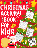 Christmas Activity Book for Kids: Over 60 Christmas Activities For Children Ages 4-10, Coloring Pages, Mazes, Sudoku Puzzles, Word Search, and More!