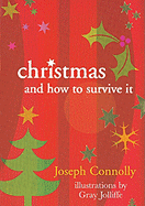 Christmas and How to Survive It - Connolly, Joseph