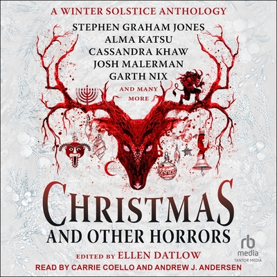 Christmas and Other Horrors: An Anthology of Solstice Horror - Datlow, Ellen (Editor), and Andersen, Andrew J (Read by), and Coello, Carrie (Read by)