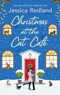 Christmas at the Cat Caf: A feel-good festive treat from MILLION COPY BESTSELLER Jessica Redland