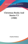 Christmas Books and Stories V3 (1900)