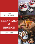 Christmas Breakfast & Brunch 365: Enjoy 365 Days with Amazing Christmas Breakfast & Brunch Recipes in Your Own Christmas Breakfast & Brunch Cookbook! [biscuits Christmas Book] [book 1]