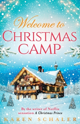 Christmas Camp: escape into a heartwarming and magical Christmas read - Schaler, Karen