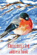 Christmas Card Address Book: An Address Book and Tracker for the Christmas Cards You Send and Receive - Bullfinch in the Snow Cover
