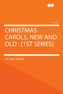 Christmas Carols, New and Old: [1st Series]