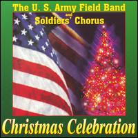 Christmas Celebration - The U.S. Army Field Band & Soldiers Chorus