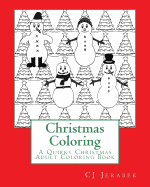 Christmas Coloring: An Adult Christmas Coloring Book: A Quirky Book with Christmas Sayings, Geometric Patterns, Shapes and Designs