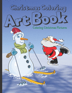 Christmas Coloring Art Book: Christmas Gifts: Coloring Christmas Pictures Fun For All