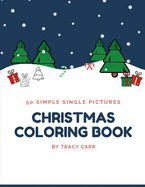 Christmas Coloring Book: 50 Simple Single Pictures