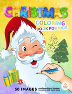 Christmas Coloring Book for Kids: 50 beautiful original Christmas images with Santa Claus, Reindeer, Snowmen and much more - Christmas Activity Book - Christmas Gift for Toddlres