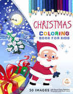 Christmas Coloring Book for Kids: 50 Christmas images with Reindeer, Santa Claus, Christmas Trees, Snowmen and much more - Children Coloring Books - Christmas Gift for Toddlres