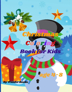 Christmas Coloring Book for Kids age 4-8: Adoring Christmas Coloring Book, a wonderful and perfect gift for Kids Ages 4-8.