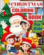 Christmas Coloring Book for Kids Ages 4-8: With Santa Claus, Deers, Christmas trees and gifts Coloring Pages for Toddlers