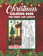 Christmas Coloring Book for Teens and Adults: Christmas Holiday Coloring Pages for Relaxation Featuring Beautiful and Festive Christmas Scenes and Ornaments (Large Print Holiday Activity Books)