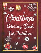Christmas Coloring Book For Toddlers: Christmas Coloring Book For Toddlers, Christmas Coloring Book. 50 Story Paper Pages. 8.5 in x 11 in Cover.