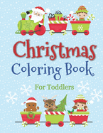 Christmas Coloring Book for Toddlers: Jumbo Christmas Coloring Book For Boys & Girls Ages 2-4: 40+ Large Print Holiday Pages Plus Blank Drawing Sheets: