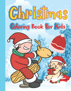 Christmas Coloring Books For Kids: Coloring Book for Kids Toddlers Children, Personalized Present For & Kids With Easy And Relaxing Pages Gifts For Boys Girls Kids (Christmas Coloring Book For Kids)