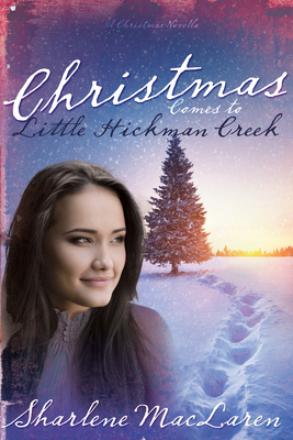 Christmas Comes to Little Hickman Creek - MacLaren, Sharlene