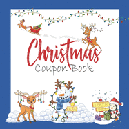 Christmas Coupon Book: 30 Full Color Gift Coupons Perfect For Kids / With Reindeer, Sleighs, Snowmen, Penguins, & Colorful Christmas Lights Designs