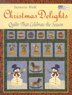 Christmas Delights: Quilts That Celebrate the Season - Huff, Jaynette