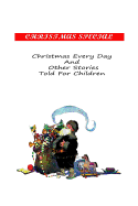 Christmas Every Day And Other Stories Told For Children