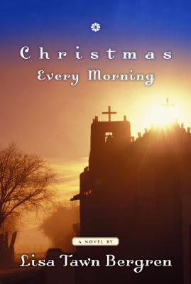 Christmas Every Morning - Bergren, Lisa Tawn