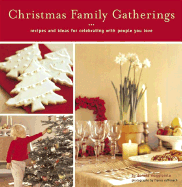 Christmas Family Gatherings: Recipes and Ideas for Celebrating with People You Love