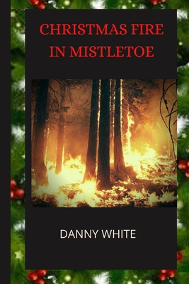 Christmas Fire In Mistletoe - White, Danny