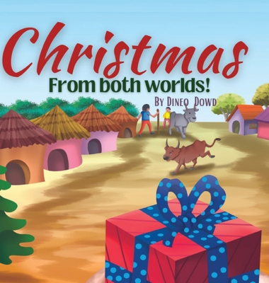 Christmas from both worlds! - Dowd, Dineo, and Wolfe Miller, Margaret (Editor), and Studio, Meaow (Illustrator)