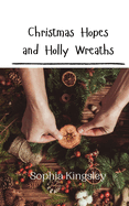 Christmas Hopes and Holly Wreaths