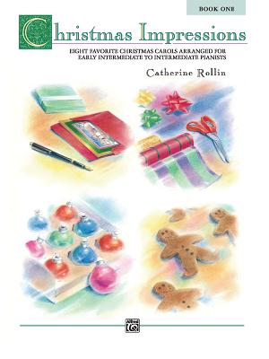 Christmas Impressions, Bk 1: Eight Favorite Christmas Carols Arranged for Early Intermediate to Intermediate Pianists - Rollin, Catherine